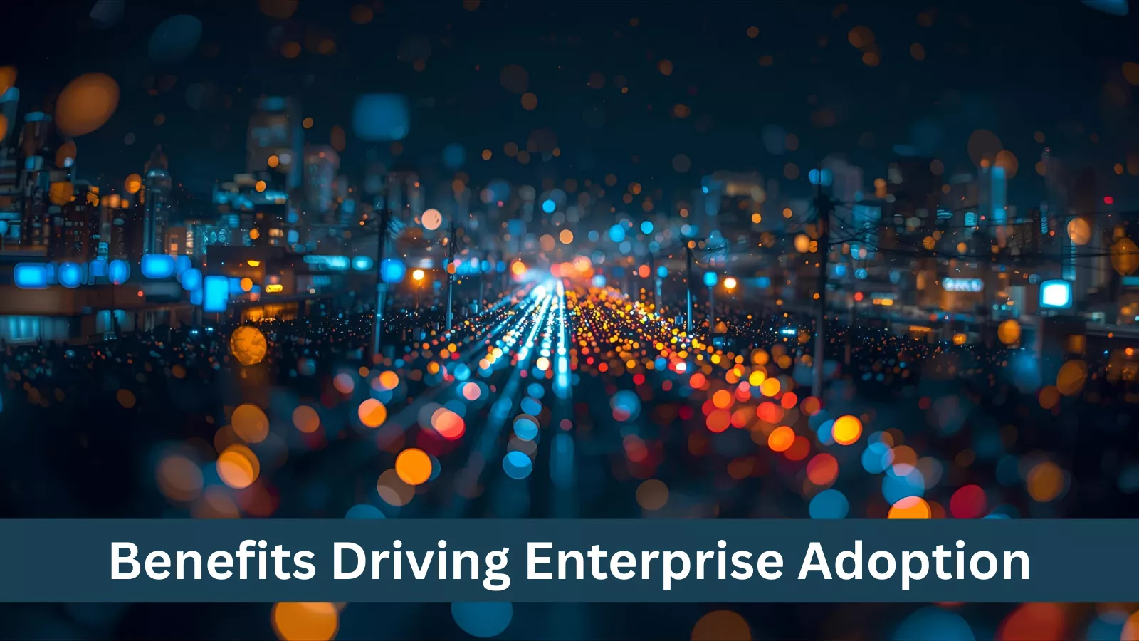 benefits-driving-enterprise-adoption