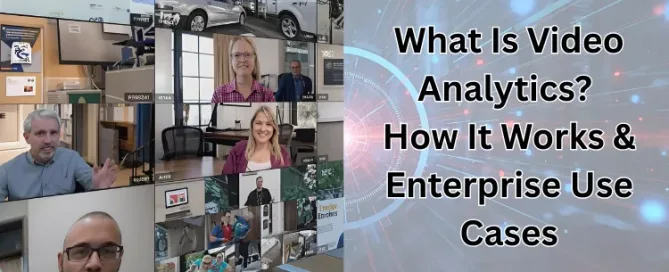 what-is-video-analytics-how-it-works-enterprise-use-cases