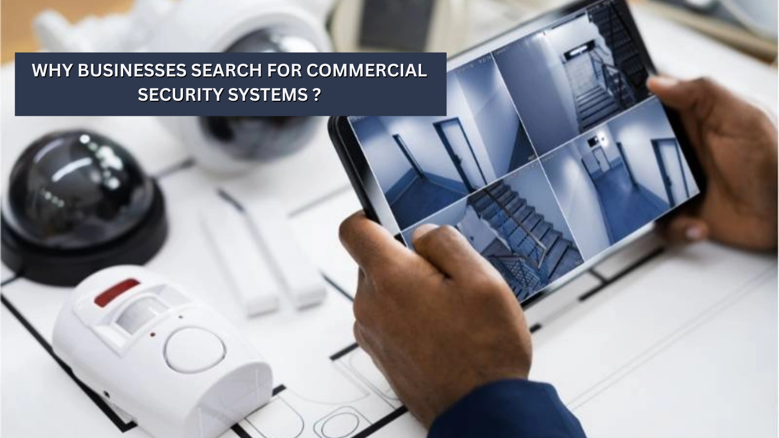 Why Businesses Search For Commercial Security Systems Near Places? commercial-security-systems