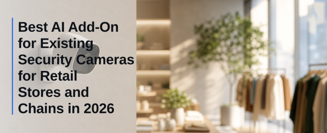 Best AI Add-On for Existing Security Cameras for Retail Stores and Chains in 2026